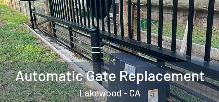  Automatic Gate Replacement Lakewood - CA