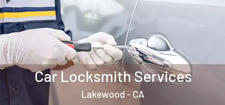 Car Locksmith Services Lakewood - CA