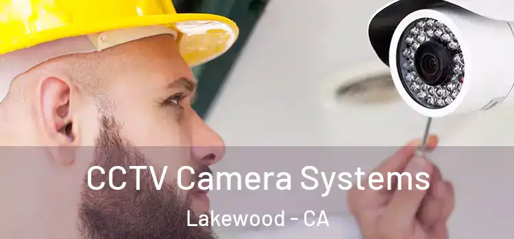  CCTV Camera Systems Lakewood - CA