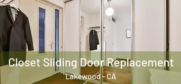 Closet Sliding Door Replacement Lakewood - CA