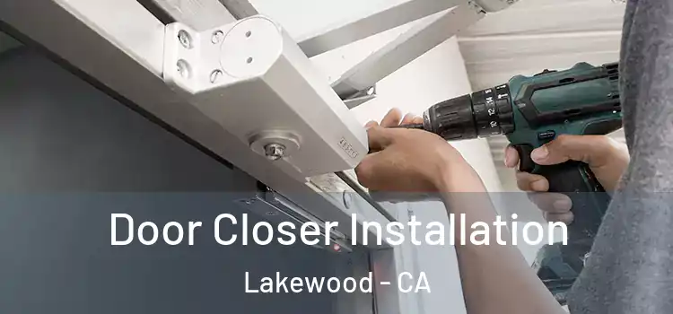 Door Closer Installation Lakewood - CA
