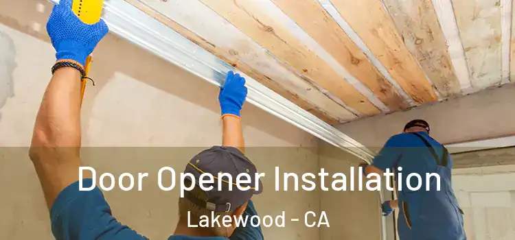  Door Opener Installation Lakewood - CA