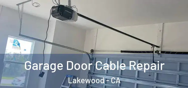  Garage Door Cable Repair Lakewood - CA