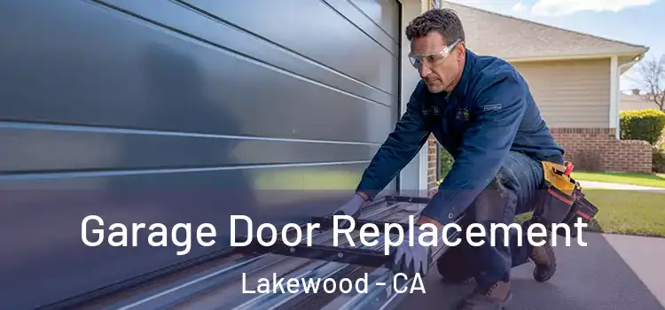  Garage Door Replacement Lakewood - CA
