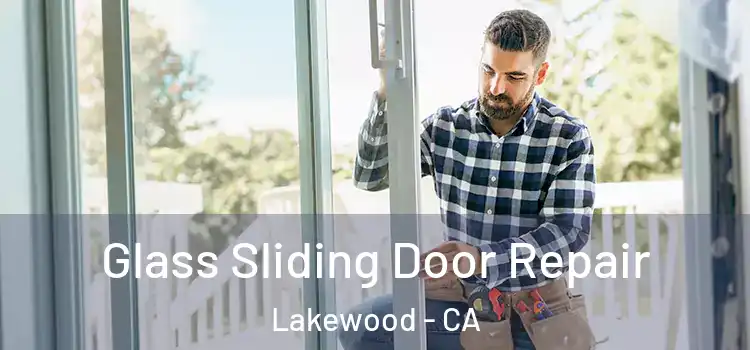 Glass Sliding Door Repair Lakewood - CA