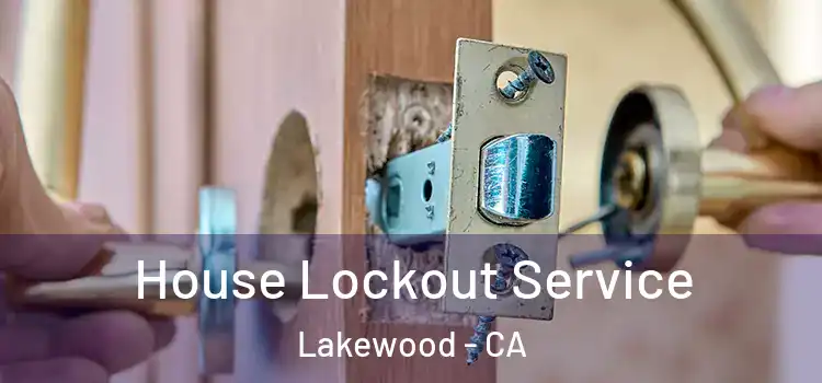 House Lockout Service Lakewood - CA