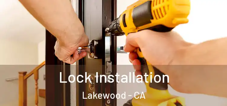 Lock Installation Lakewood - CA