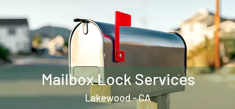 Mailbox Lock Services Lakewood - CA