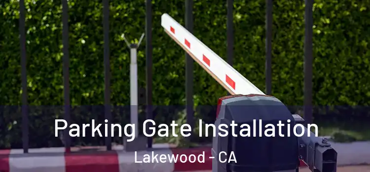  Parking Gate Installation Lakewood - CA