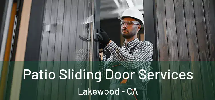 Patio Sliding Door Services Lakewood - CA