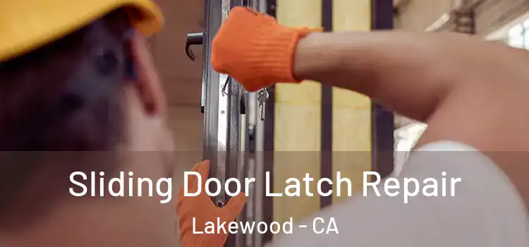 Sliding Door Latch Repair Lakewood - CA