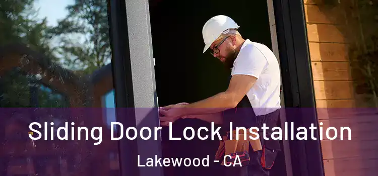 Sliding Door Lock Installation Lakewood - CA