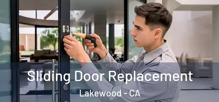  Sliding Door Replacement Lakewood - CA