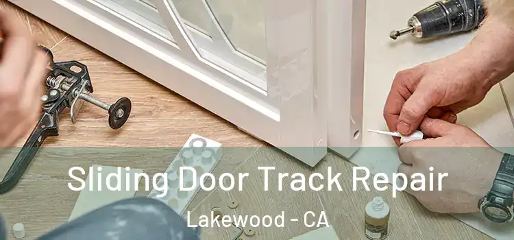 Sliding Door Track Repair Lakewood - CA