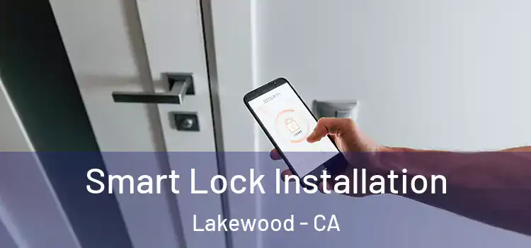 Smart Lock Installation Lakewood - CA